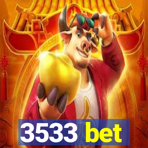 3533 bet